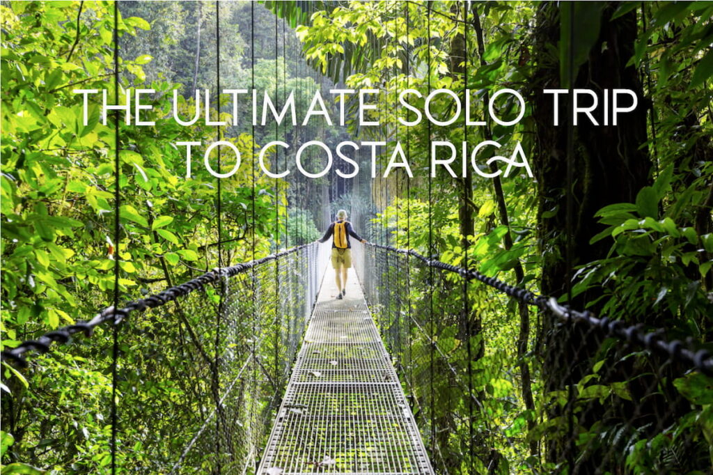 Solo travel to Costa Rica