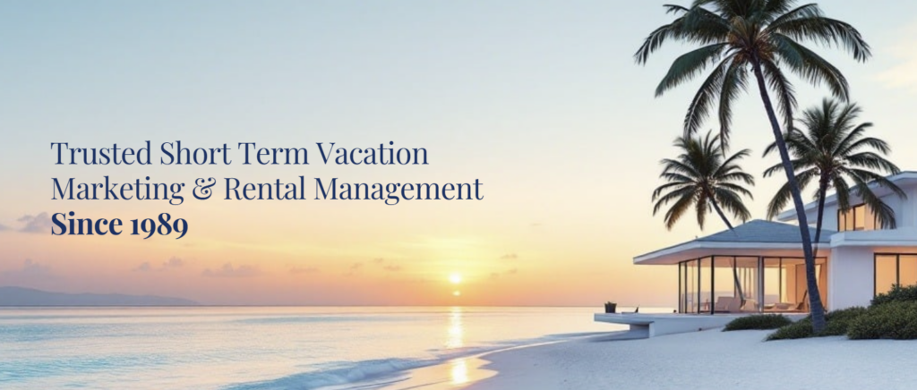 Trusted Short Term Vacation Marketing & Rental Management Since 1989