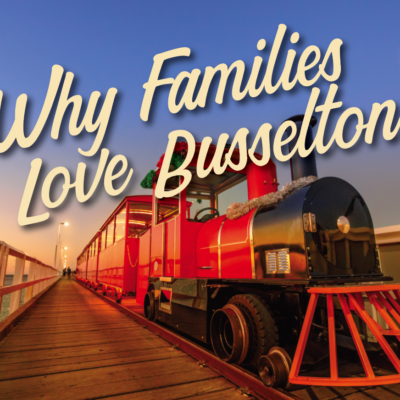 Why Families Love Busselton