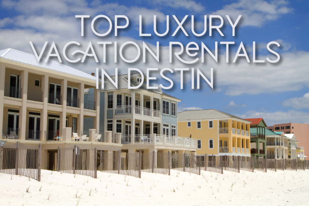 Luxury Vacation Rentals in Destin Beach Reunion