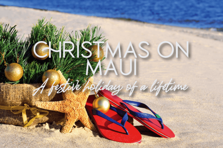 Your complete guide to a legendary (and warm) Christmas on Maui