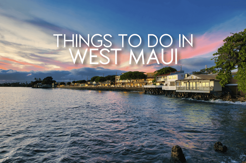 Things to Do in West Maui Guide