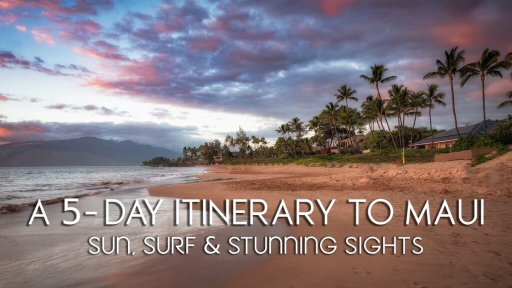 5 Day Maui Itinerary